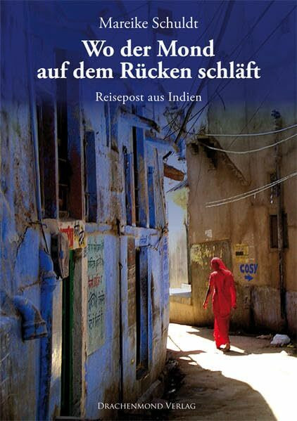 Wo der Mond auf dem Rücken schläft - Reisepost aus Indien