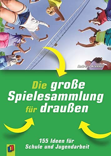 Die große Spielesammlung für draußen: 155 Ideen für Schule und Jugendarbeit