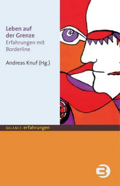 Leben auf der Grenze. Erfahrungen mit Borderline