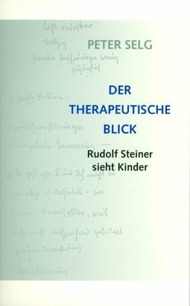 Der therapeutische Blick: Rudolf Steiner sieht Kinder