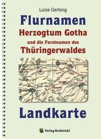 KARTE der Flurnamen des Herzogtums Gotha und die Forstnamen des Thüringerwaldes zwischen der Weinstr