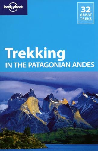 Trekking in the Patagonian Andes: 32 great treks (Walking Guides)