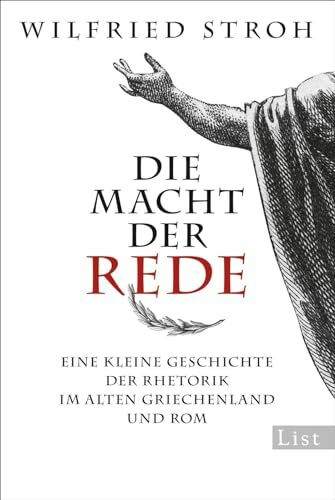 Die Macht der Rede: Eine kleine Geschichte der Rhetorik im alten Griechenland und Rom (0)