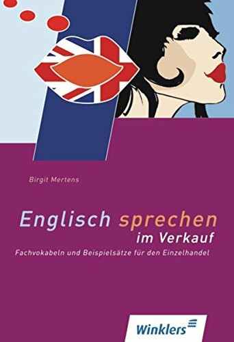 Englisch für den Einzelhandel: Englisch sprechen im Verkauf: Fachvokabeln und Beispielsätze fü...