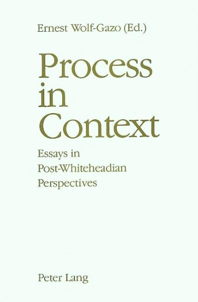 Process in Context: Essays in Post-Whiteheadian Perspectives