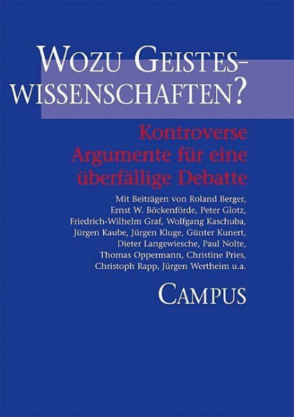Wozu Geisteswissenschaften?: Kontroverse Argumente für eine überfällige Debatte