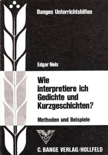 Wie interpretiere ich Gedichte und Kurzgeschichten? (Banges Aufsatzbücher)