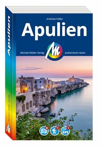 MICHAEL MÜLLER REISEFÜHRER Apulien: 100% authentisch, aktuell und vor Ort recherchiert. (MM-Reisen)