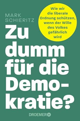 Zu dumm für die Demokratie?: Wie wir die liberale Ordnung schützen, wenn der Wille des Volkes gefährlich wird