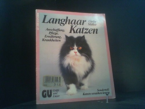 Langhaarkatzen richtig pflegen und verstehen. Experten-Rat für die artgerechte Haltung. Sonderteil: Katzen verstehenlernen