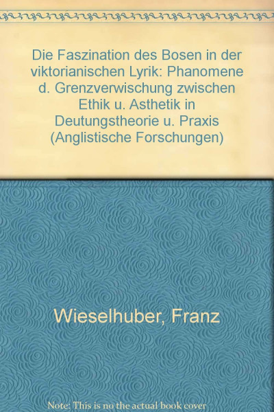 Die Faszination des Bösen in der viktorianischen Lyrik. Phänomene der Grenzverwischung zwischen Ethik und Ästhetik in Deutungstheorie und Praxis
