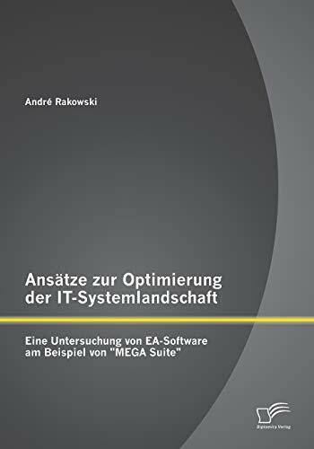 Ansätze zur Optimierung der It-Systemlandschaft: Eine Untersuchung von Ea-Software am Beispiel von "Mega Suite"