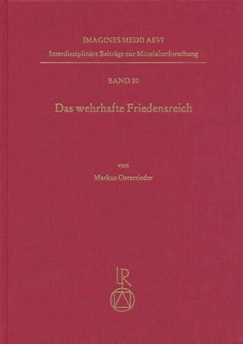 Das wehrhafte Friedensreich: Bilder von Krieg und Frieden in Polen-Litauen (1505 bis 1595) (Imagines Medii Aevi. Interdisziplinäre Beiträge zur Mittelalterforschung, Band 20)