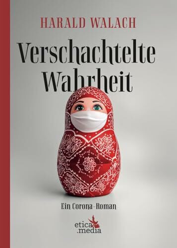 Verschachtelte Wahrheit: Ein Corona-Roman