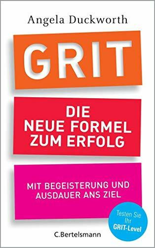 GRIT - Die neue Formel zum Erfolg: Mit Begeisterung und Ausdauer ans Ziel