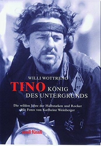 Tino - König des Untergrunds: Die wilden Jahre der Halbstarken und Rocker