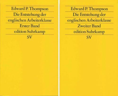 Die Entstehung der englischen Arbeiterklasse: (2 Bde.). Aus dem Englischen von Lotte Eidenbenz, Mathias Eidenbenz, Christoph Groffy, Thomas ... Ray Mary Rosdale (edition suhrkamp)