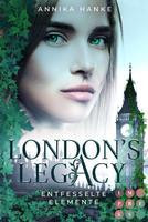 London's Legacy. Entfesselte Elemente
