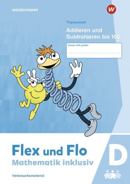 Flex und Flo - Mathematik inklusiv. Addieren und Subtrahieren bis 100 D