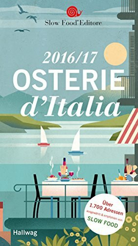 Osterie d´Italia 2016/17: Über 1700 Adressen, ausgewählt und empfohlen von SLOW FOOD (Hallwag Gastronomische Reiseführer)
