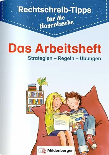 Rechtschreib-Tipps für die Hosentasche – Das Arbeitsheft: Strategien - Regeln - Übungen