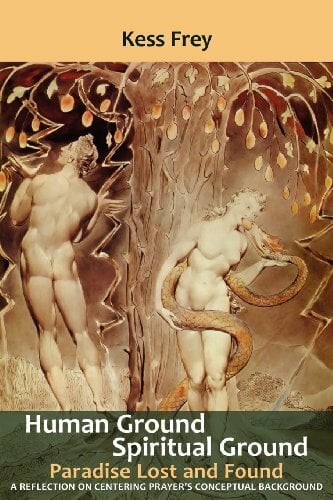 Human Ground, Spiritual Ground: Paradise Lost and Found Human Ground, Spiritual Ground: Paradise Lost and Found