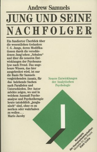 Jung und seine Nachfolger: Neuere Entwicklungen der Analytischen Psychologie