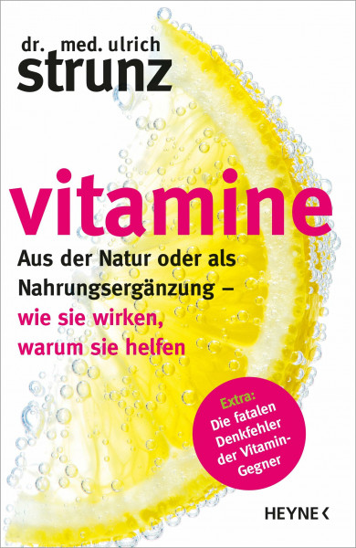 Vitamine: Aus der Natur oder als Nahrungsergänzung - wie sie wirken, warum sie helfen Extra: Die fatalen Denkfehler der Vitamin-Gegner