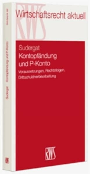 Kontopfändung und P-Konto: Voraussetzungen, Rechtsfolgen, Drittschuldnerbearbeitung (RWS-Skript)