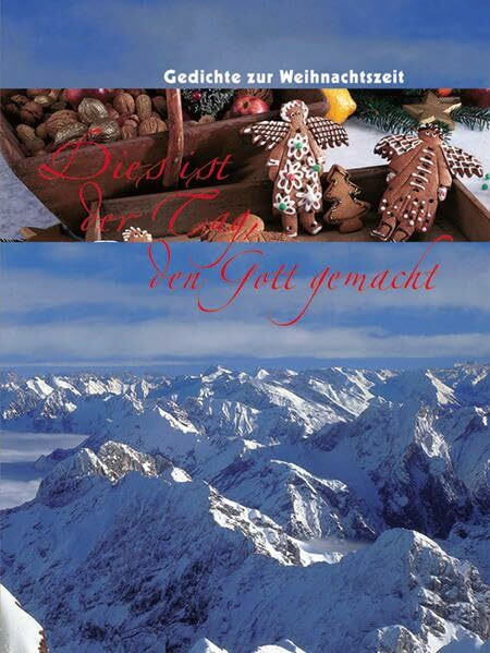 Dies ist der Tag, den Gott gemacht: Gedichte zur Weihnachtszeit