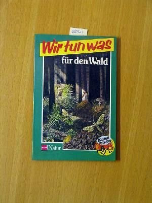 Aktion Ameise / Wir tun was: Aktion Ameise / Für den Wald und seine Tiere: Wir tun was