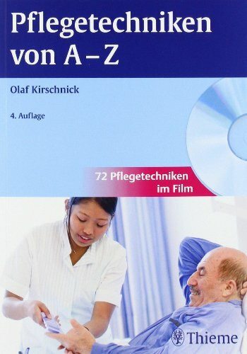 Pflegetechniken von A - Z: 72 Pflegetechniken im Film