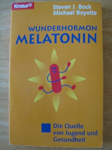Wunderhormon Melatonin. Die Quelle von Jugend und Gesundheit (Knaur Taschenbücher. Medizin und Gesundheit)
