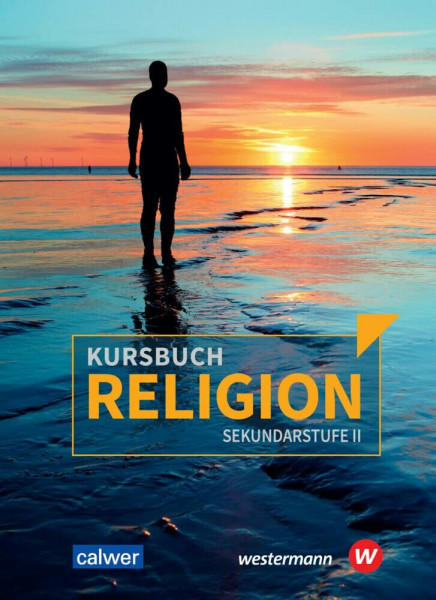 Kursbuch Religion Sekundarstufe II - Ausgabe 2021: Schulbuch: Arbeitsbuch für den Religionsunterricht in der Oberstufe - Schülerbuch