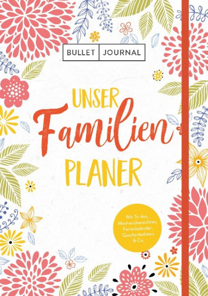 Bullet Journal - Unser Familienplaner: Mit Stiftehalter, Leseband und Verschlussband