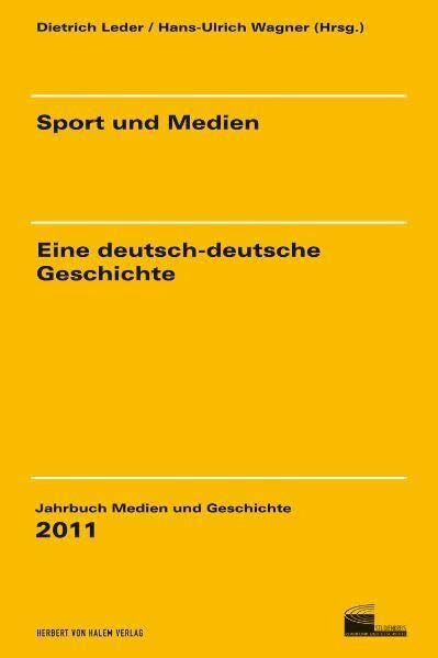 Sport und Medien - eine deutsch-deutsche Geschichte (Jahrbuch Medien und Geschichte)