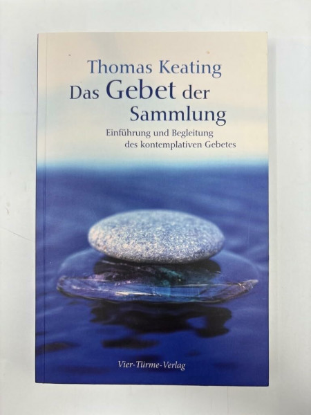 Das Gebet der Sammlung: Einführung und Begleitung des kontemplativen Gebetes