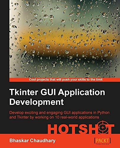 Tkinter GUI ApplicationDevelopment HOTSHOT (English Edition)