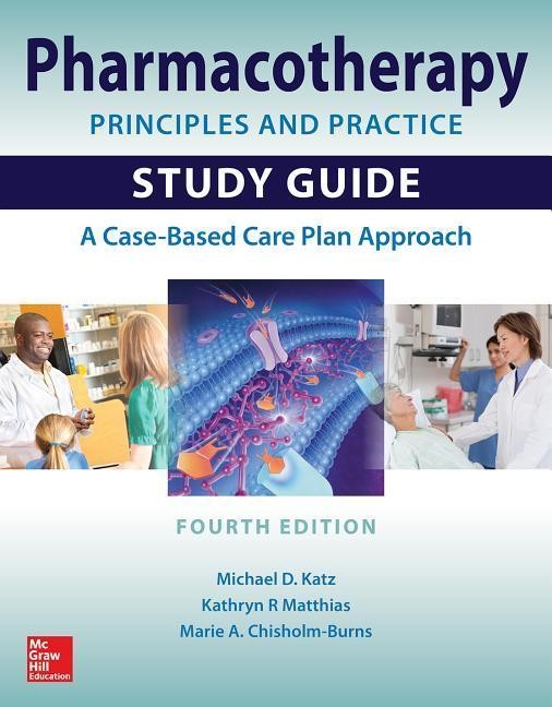 Pharmacotherapy principles and practice study guide - Katz, Michael