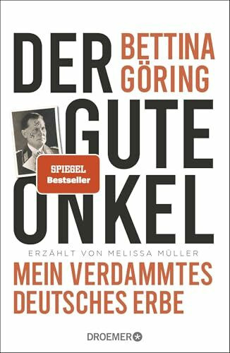 Der gute Onkel: Mein verdammtes deutsches Erbe | Der SPIEGEL-Bestseller der Großnichte von Nazi-Verbrecher Hermann Göring