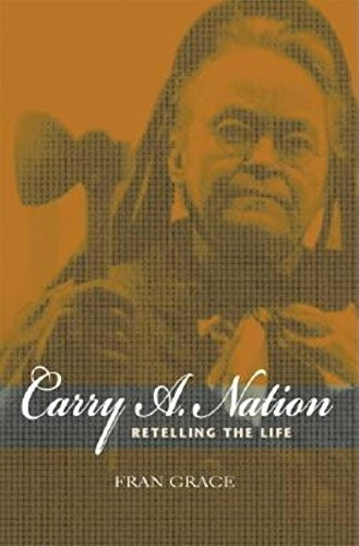 Carry A. Nation: Retelling The Life (Religion in North America, Band 29)