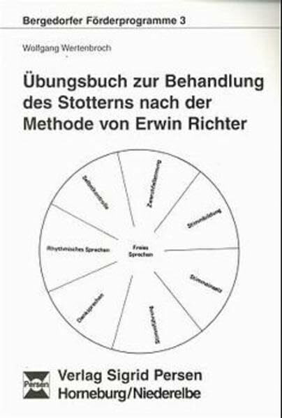 Übungsbuch zur Behandlung des Stotterns nach der Methode von Erwin Richter (Bergedorfer Förderprogramme)