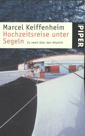 Hochzeitsreise unter Segeln: Zu zweit über den Atlantik (Piper Taschenbuch)