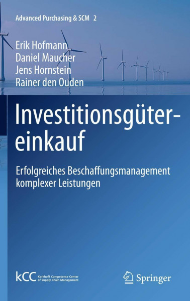 Investitionsgütereinkauf: Erfolgreiches Beschaffungsmanagement komplexer Leistungen (Advanced Purchasing & SCM, 2, Band 2)