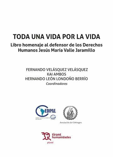 Toda una vida por la vida. Libro homenaje al defensor de los Derechos Humanos Jesús María Valle Jaramillo (Plural)