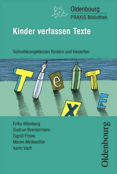 Oldenbourg Praxis Bibliothek / Kinder verfassen Texte: Schreibkompetenzen fördern und bewerten, ab dem 2. Schuljahr - Band 260