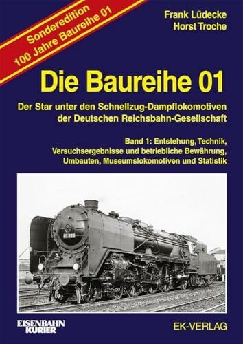 Die Baureihe 01 - Band 1 Sonderedition 100 Jahre: Entstehung, Technik, Versuchsergebnisse und betriebliche Bewährung (EK-Baureihenbibliothek)