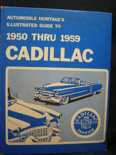 Cadillac: An Illustrated Guide to 1950 Thru 1959 Motor Cars