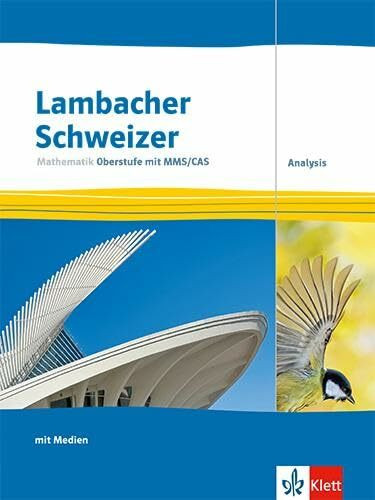 Lambacher Schweizer Mathematik Oberstufe mit MMS/CAS. Analysis: Schulbuch mit Medien Klassen 10-12 oder 11-13