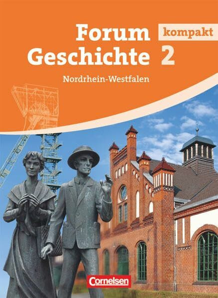 Forum Geschichte kompakt - Nordrhein-Westfalen - Band 2: Von der Frühen Neuzeit bis zur Gegenwart - Schulbuch